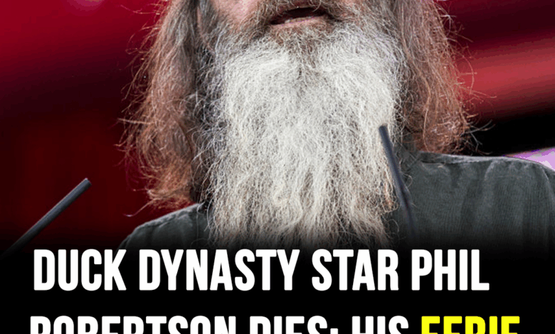 Duck Dynasty’s Phil Robertson dies after devastating heath battle