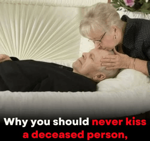 Why do some doctors advise against kissing a deceased loved one?