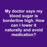 How to lower blood sugar naturally and avoid medication How to lower blood sugar naturally and avoid medication